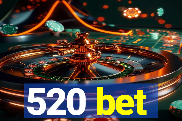 520 bet